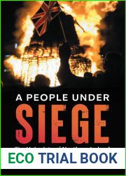A People Under Siege: The Unionists of Northern Ireland, from Partition to Brexit and Beyond