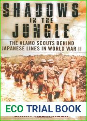 Shadows In The Jungle: The Alamo Scouts Behind Japanese Lines In World War II
