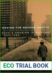 Making the Second Ghetto: Race and Housing in Chicago 1940-1960