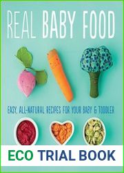 Real Baby Food: Easy, All-Natural Recipes for Your Baby and Toddler