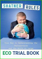 Shatner Rules: Your Guide to Understanding the Shatnerverse and the World at Large