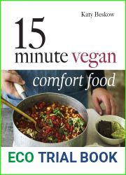 15 Minute Vegan Comfort Food: Simple and Satisfying Vegan Recipes