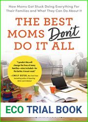 The Best Moms Don|t Do it All: How Moms Got Stuck Doing Everything for Their Families and What They Can Do About It