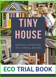 Tiny House : Dream Living Big In a Small House