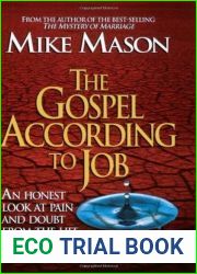 The Gospel According to Job: An Honest Look at Pain and Doubt from the Life of One Who Lost Everything