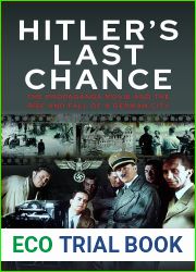 Hitler|s Last Chance: Kolberg: The Propaganda Movie and the Rise and Fall of a German City