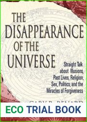 The Disappearance of the Universe: Straight Talk about Illusions, Past Lives, Religion, Sex, Politics, and the Miracles of Forgiveness