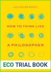 How to Think like a Philosopher: Twelve Key Principles for More Humane, Balanced, and Rational Thinking