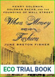 When Money Was in Fashion: Henry Goldman, Goldman Sachs, and the Founding of Wall Street