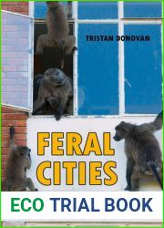 Feral Cities: Adventures with Animals in the Urban Jungle