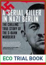 A Serial Killer in Nazi Berlin: The Chilling True Story of the S-Bahn Murderer