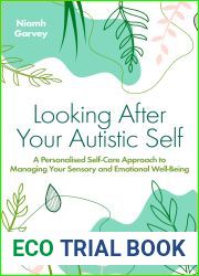 Looking After Your Autistic Self: A Personalised Self-Care Approach to Managing Your Sensory and Emotional Well-Being