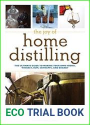 The Joy of Home Distilling: The Ultimate Guide to Making Your Own Vodka, Whiskey, Rum, Brandy, Moonshine, and More (The Joy of Series)