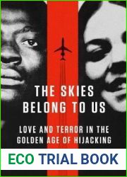 The Skies Belong to Us: Love and Terror in the Golden Age of Hijacking (ALA Notable Books for Adults)
