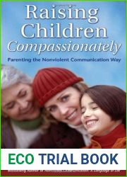 Raising Children Compassionately: Parenting the Nonviolent Communication Way