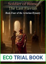 Soldier of Rome: The Last Flavian (The Artorian Dynasty Book 4)