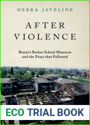 After Violence: Russia|s Beslan School Massacre and the Peace that Followed