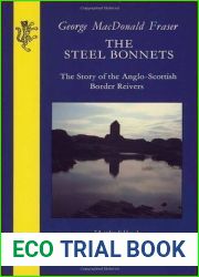The Steel Bonnets: The Story of the Anglo - Scottish Border Reivers