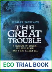 The Great Trouble: A Mystery of London, the Blue Death, and a Boy Called Eel