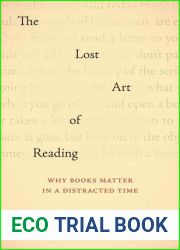 The Lost Art of Reading: Why Books Matter in a Distracted Time