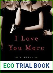 I Love You More: A Novel