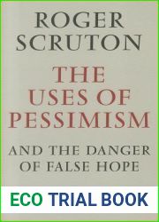 Uses of Pessimism and the Danger of False Hope