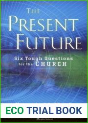 The Present Future: Six Tough Questions for the Church