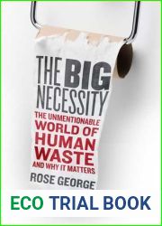 The Big Necessity: The Unmentionable World of Human Waste and Why It Matters