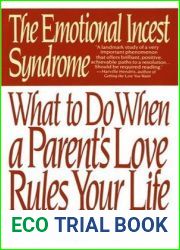 The Emotional Incest Syndrome: What to do When a Parent|s Love Rules Your Life