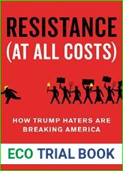 Resistance (At All Costs): How Trump Haters Are Breaking America