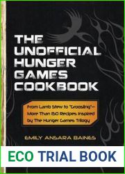 The Unofficial Hunger Games Cookbook: From Lamb Stew to and quot;Groosling and quot; - More than 150 Recipes Inspired by The Hunger Games Trilogy (Unofficial Cookbook)