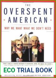 The Overspent American: Why We Want What We Don|t Need