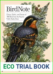 BirdNote: Chirps, Quirks, and Stories of 100 Birds from the Popular Public Radio Show