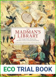 The Madman|s Library: The Greatest Curiosities of Literature