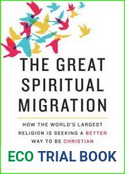 The Great Spiritual Migration: How the World|s Largest Religion Is Seeking a Better Way to Be Christian