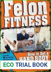 Felon Fitness: How to Get a Hard Body Without Doing Hard Time