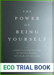 The Power of Being Yourself: A Game Plan for Success - by Putting Passion into Your Life and Work