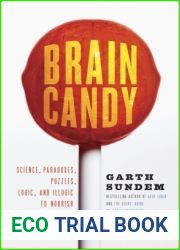 Brain Candy: Science, Paradoxes, Puzzles, Logic, and Illogic to Nourish Your Neurons