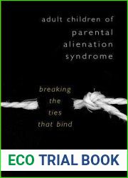 Adult Children of Parental Alienation Syndrome: Breaking the Ties That Bind (Norton Professional Book)