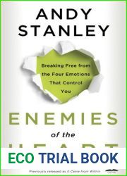 Enemies of the Heart: Breaking Free from the Four Emotions That Control You