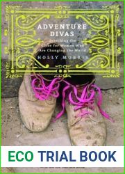 Adventure Divas: Searching the Globe for Women Who Are Changing the World