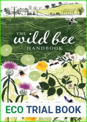 The Wild Bee Handbook: The Amazing Lives of Our Wild Species and How to Help Them Thrive