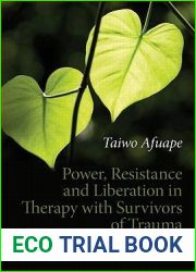 Power, Resistance and Liberation in Therapy with Survivors of Trauma: To Have Our Hearts Broken