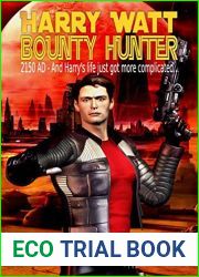 Harry Watt Bounty Hunter: 2150 AD - And Harry|s Life Just Got More Complicated