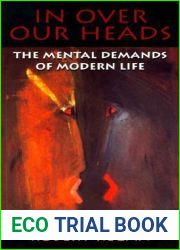 In Over Our Heads: The Mental Demands of Modern Life