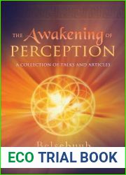 The Awakening of Perception: A Collection of Talks and Articles