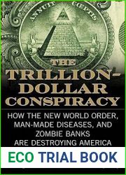 The Trillion-Dollar Conspiracy: How the New World Order, Man-Made Diseases, and Zombie Banks Are Destroying America