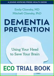 Dementia Prevention: Using Your Head to Save Your Brain (A Johns Hopkins Press Health Book)