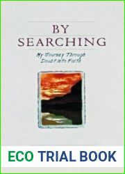 By Searching: My Journey Through Doubt Into Faith