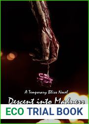 Descent Into Madness: A Temporary Bliss Novel